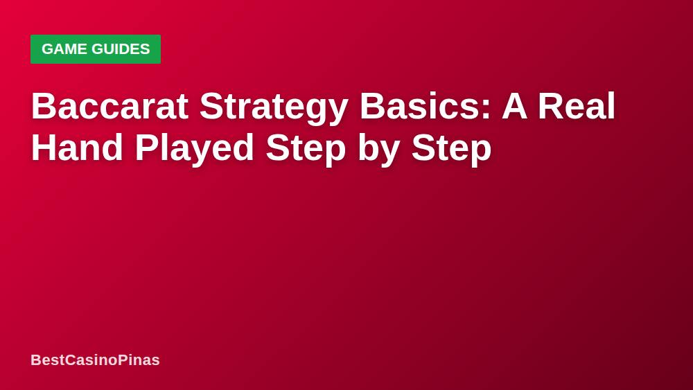 Baccarat Strategy Basics: A Real Hand Played Step by Step