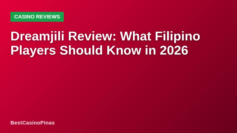 Dreamjili Review: What Filipino Players Should Know in 2026
