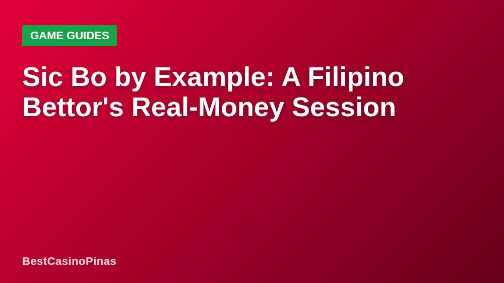 Sic Bo by Example: A Filipino Bettor's Real-Money Session