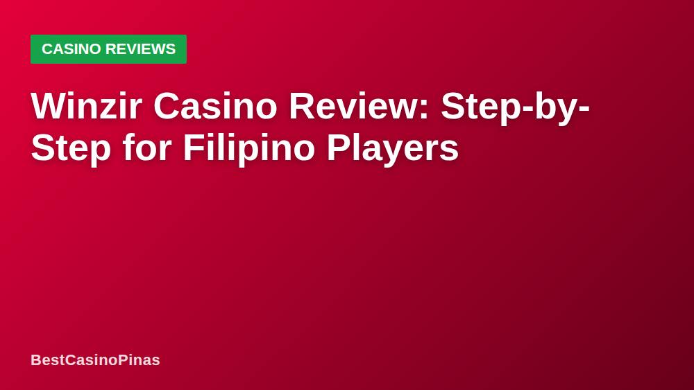 Winzir Casino Review: Step-by-Step for Filipino Players